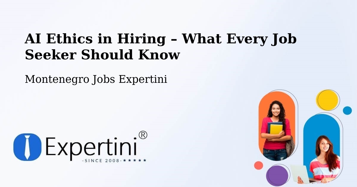 AI Ethics in Recruitment & Hiring – Goričani - Goričani, Montenegro Jobs Expertini