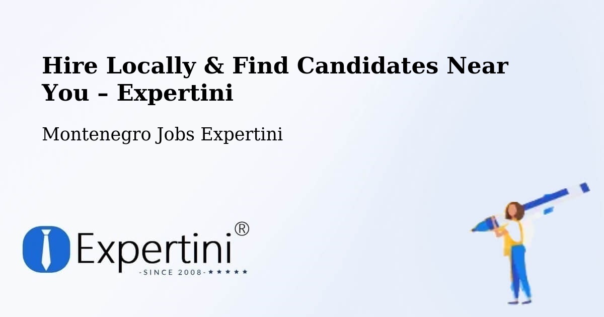 Hire Locally in Goričani – Find Qualified Candidates Near You - Goričani, Montenegro Jobs Expertini